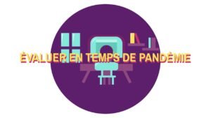 Webinaire : « Évaluer en temps de pandémie » 2/7