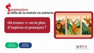 Défi  – Où trouve-t-on le plus d’espèces et pourquoi ?